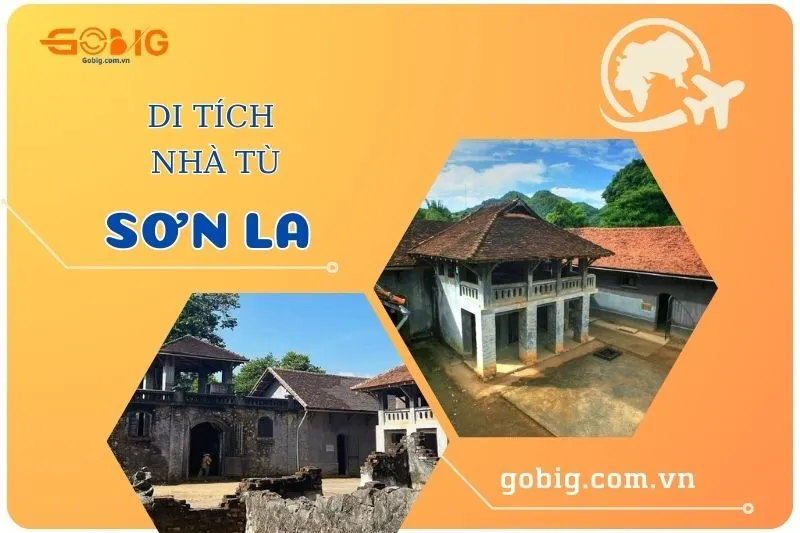 Khám Phá Di Tích Nhà Tù Sơn La 2025 - Lịch Sử Bất Khuất